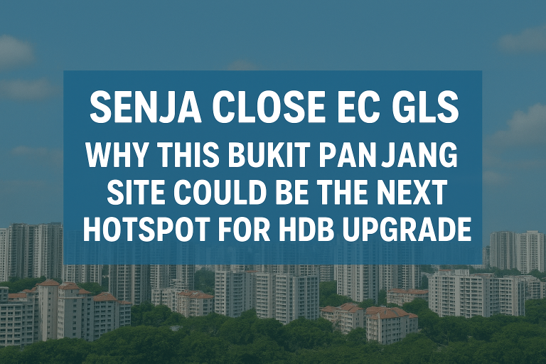Senja Close EC GLS: Why This Bukit Panjang Site Could Be the Next Hotspot for HDB Upgraders